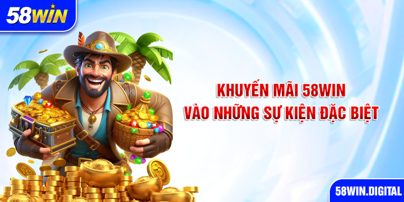 Khuyến mãi 58win vào những sự kiện đặc biệt